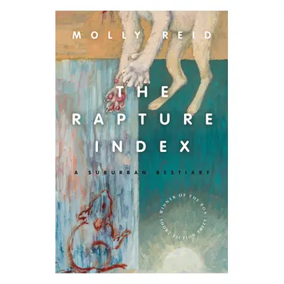 "The Rapture Index: A Suburban Bestiary" - "" ("Reid Molly")(Paperback)