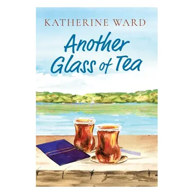 "Another Glass of Tea" - "" ("Ward Katherine")(Pevná vazba)