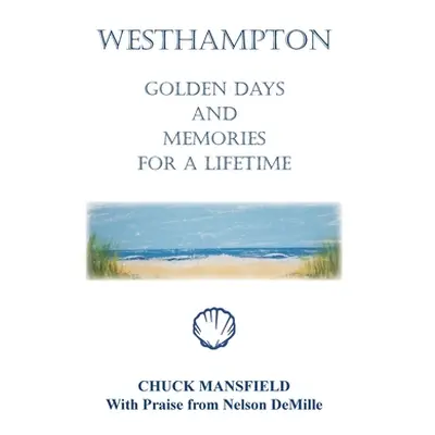 "Westhampton: Golden Days and Memories for a Lifetime" - "" ("Mansfield Chuck")(Paperback)