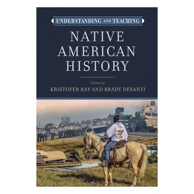 "Understanding and Teaching Native American History" - "" ("Ray Kristofer")(Pevná vazba)