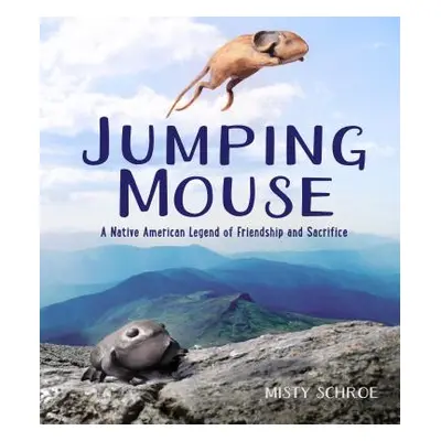 "Jumping Mouse: A Native American Legend of Friendship and Sacrifice" - "" ("Schroe Misty")(Pevn