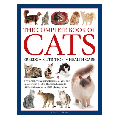 "Complete Book of Cats: A Comprehensive Encyclopedia of Cats with a Fully Illustrated Guide to B