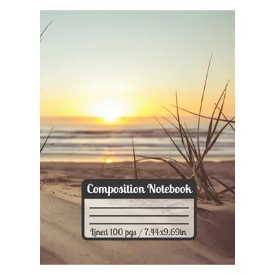 "Composition Notebook: Beach Sunset Sand Waves & Plants The Ultimate gift For Beach Lovers" - ""