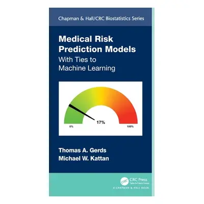 "Medical Risk Prediction Models: With Ties to Machine Learning" - "" ("Gerds Thomas A.")(Paperba