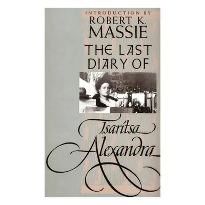 "The Last Diary of Tsaritsa Alexandra" - "" ("Tsaritsa Alexandra")(Paperback)