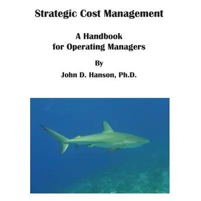 "Strategic Cost Management" - "" ("Hanson John D.")(Pevná vazba)