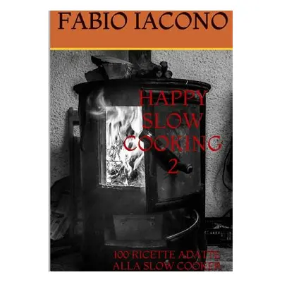 "Happy Slow Cooking 2" - "" ("Iacono Fabio")(Paperback)