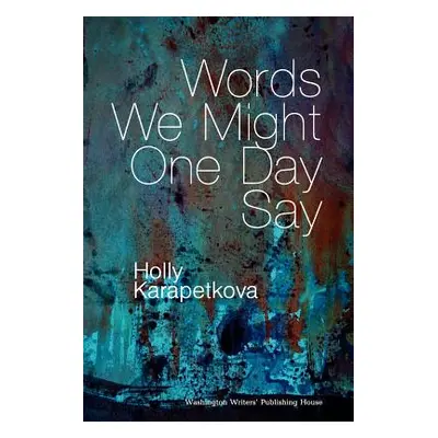 "Words We Might One Day Say" - "" ("Karapetkova Holly")(Paperback)