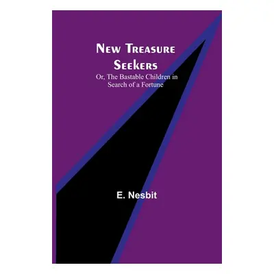 "New Treasure Seekers; Or, The Bastable Children in Search of a Fortune" - "" ("Nesbit E.")(Pape