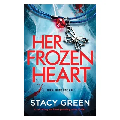 "Her Frozen Heart: A nail-biting and heart-pounding crime thriller" - "" ("Green Stacy")(Paperba