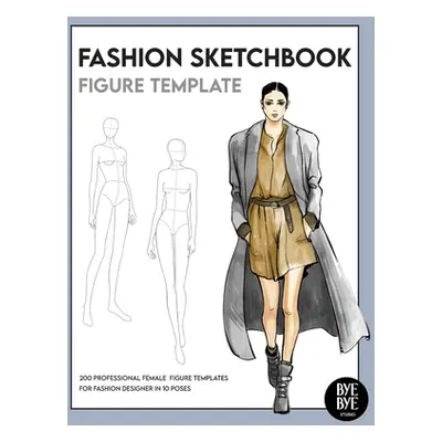 "Fashion Sketchbook Female Figure Template: Over 200 female fashion figure templates in 10 diffe