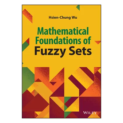 "Mathematical Foundations of Fuzzy Sets" - "" ("Wu Hsien-Chung")(Pevná vazba)