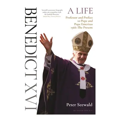 "Benedict XVI: A Life Volume Two: Professor and Prefect to Pope and Pope Emeritus 1966-The Prese