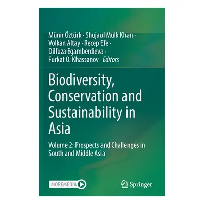 "Biodiversity, Conservation and Sustainability in Asia: Volume 2: Prospects and Challenges in So