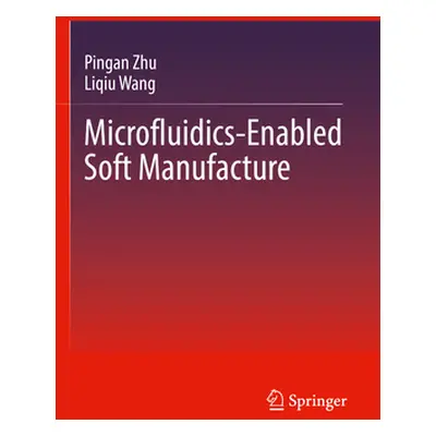 "Microfluidics-Enabled Soft Manufacture" - "" ("Zhu Pingan")(Paperback)