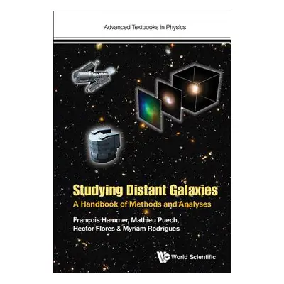 "Studying Distant Galaxies: A Handbook of Methods and Analyses" - "" ("Hammer Francois")(Paperba