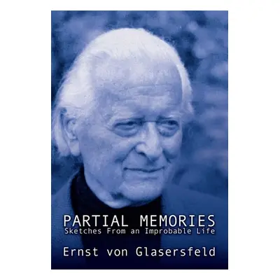 "Partial Memories: Sketches from an Improbable Life" - "" ("Glasersfeld Ernst")(Paperback)