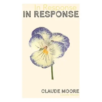 "In Response" - "" ("Moore Claude")(Paperback)