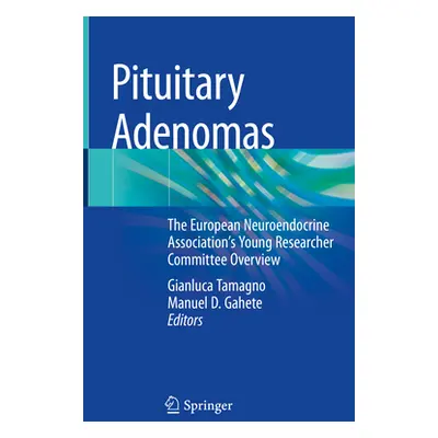 "Pituitary Adenomas: The European Neuroendocrine Association's Young Researcher Committee Overvi