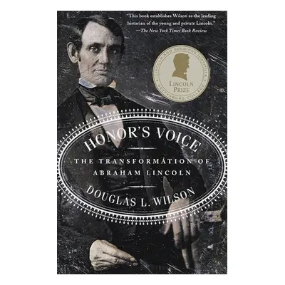 "Honor's Voice: The Transformation of Abraham Lincoln" - "" ("Wilson Douglas L.")(Paperback)