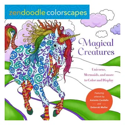 "Zendoodle Colorscapes: Magical Creatures: Unicorns, Mermaids, and More to Color and Display" - 