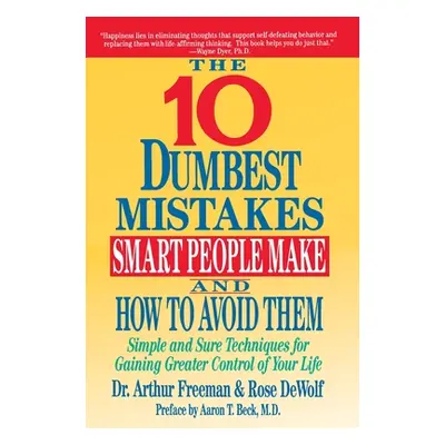 "10 Dumbest Mistakes Smart People Make and How To Avoid Them" - "" ("Freeman Arthur")(Paperback)