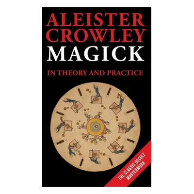 "Magick in Theory and Practice" - "" ("Crowley Aleister")(Paperback)