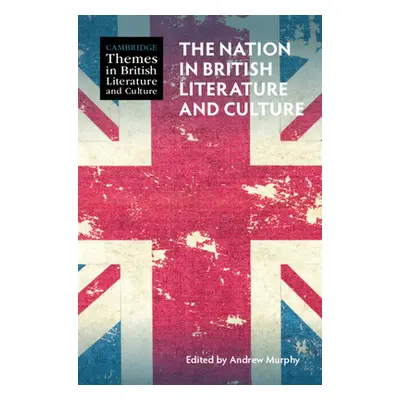 "The Nation in British Literature and Culture" - "" ("Murphy Andrew")(Pevná vazba)