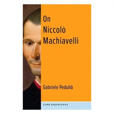 "On Niccol Machiavelli: The Bonds of Politics" - "" ("Pedull Gabriele")(Paperback)