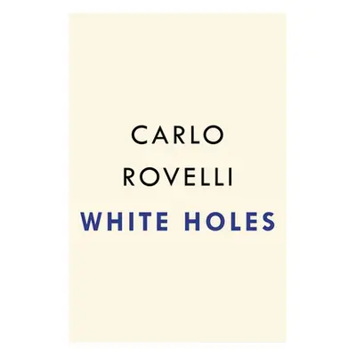 "White Holes" - "" ("Rovelli Carlo")(Pevná vazba)