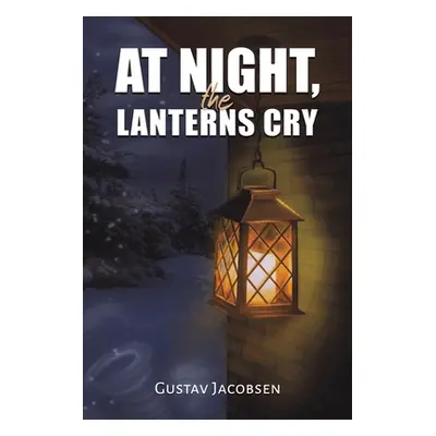 "At Night, the Lanterns Cry" - "" ("Jacobsen Gustav")(Paperback)