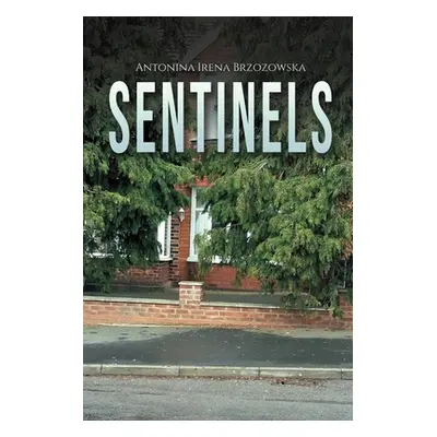 "Sentinels" - "" ("Brzozowska Antonina Irena")(Paperback)