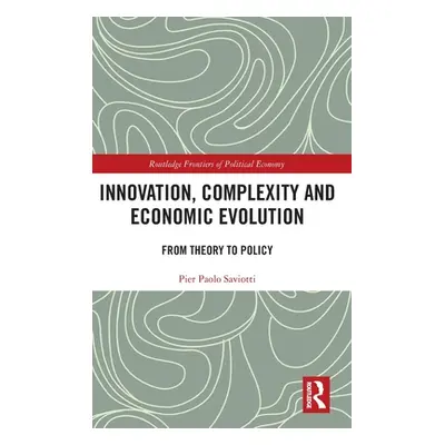 "Innovation, Complexity and Economic Evolution: From Theory to Policy" - "" ("Saviotti Pier Paol