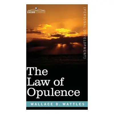 "The Law of Opulence" - "" ("Wattles Wallace D.")(Pevná vazba)