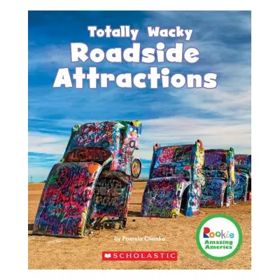 "Totally Wacky Roadside Attractions (Rookie Amazing America)" - "" ("Chanko Pamela")(Paperback)