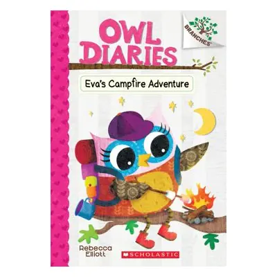 "Eva's Campfire Adventure: A Branches Book (Owl Diaries #12), 12" - "" ("Elliott Rebecca")(Paper