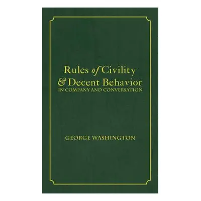 "Rules of Civility & Decent Behavior In Company and Conversation" - "" ("Washington George")(Pap