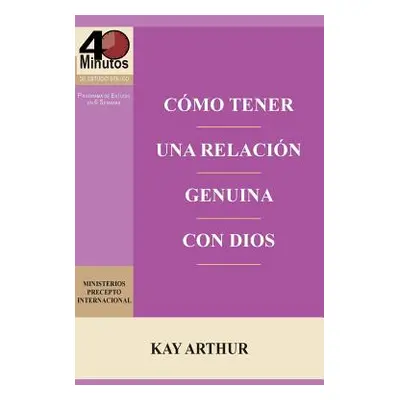 "Como Tener Una Relacion Genuina Con Dios / Having a Real Relationship with God" - "" ("Arthur K