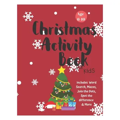 "Christmas Activity Book for Kids: Ages 6-10: A Creative Holiday Coloring, Drawing, Word Search,