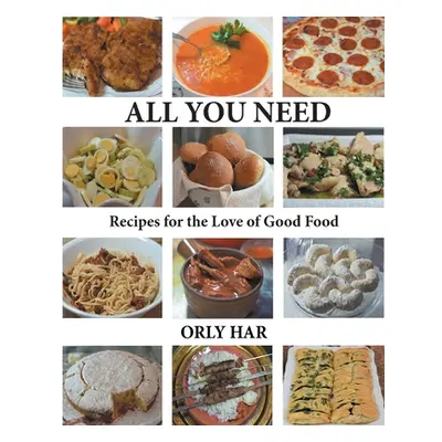 "All You Need: Recipes for the Love of Good Food" - "" ("Har Orly")(Paperback)