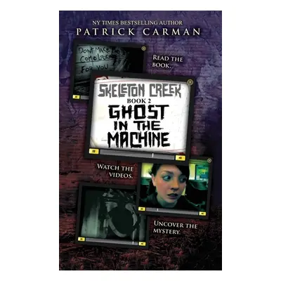 "Ghost in the Machine: Skeleton Creek #2" - "" ("Carman Patrick")(Pevná vazba)