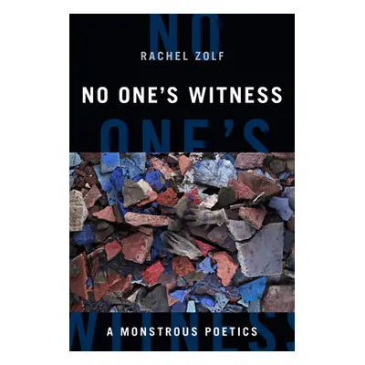 "No One's Witness: A Monstrous Poetics" - "" ("Zolf Rachel")(Paperback)