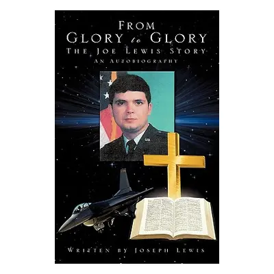 "From Glory to Glory" - "" ("Lewis Joseph")(Paperback)