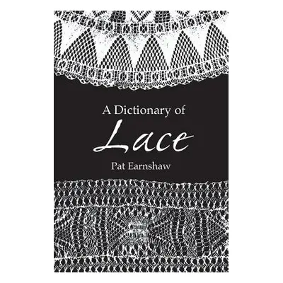 "A Dictionary of Lace" - "" ("Earnshaw Pat")(Paperback)