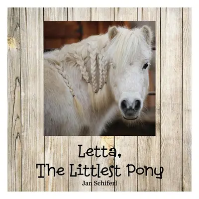 "Letta, The Littlest Pony" - "" ("Schiferl Jan")(Paperback)