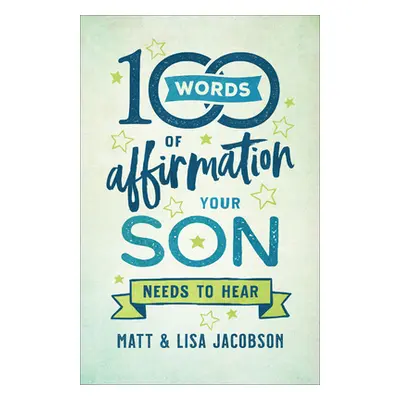 "100 Words of Affirmation Your Son Needs to Hear" - "" ("Jacobson Matt")(Paperback)