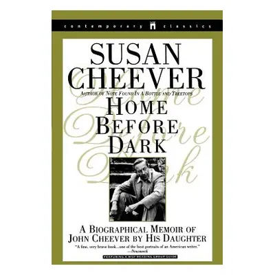 "Home Before Dark: A Biographical Memoir of John Cheever by His Daughter" - "" ("Cheever Susan")