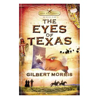 "The Eyes of Texas: Lone Star Legacy, Book 3" - "" ("Morris Gilbert")(Paperback)