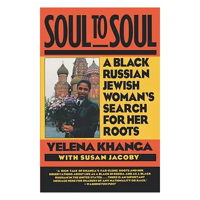 "Soul to Soul: A Black Russian Jewish Woman's Search for Her Roots" - "" ("Khanga Yelena")(Paper