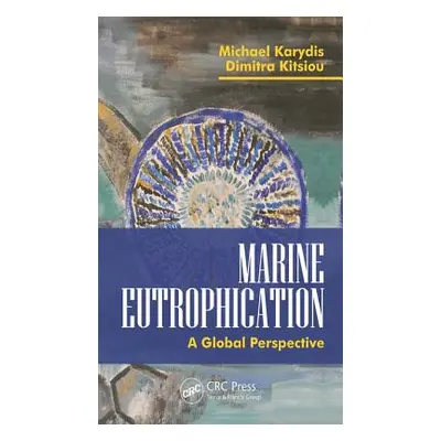 "Marine Eutrophication: A Global Perspective" - "" ("Karydis Michael")(Pevná vazba)